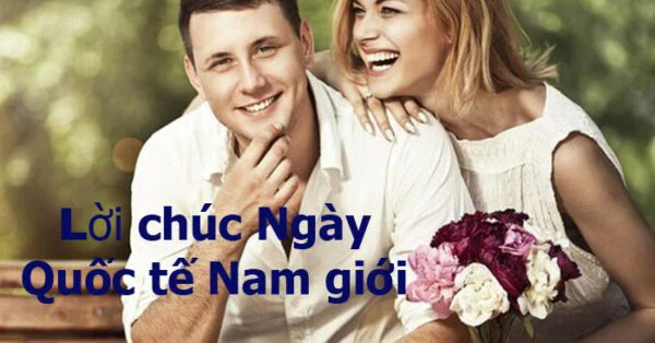 Lời chúc ý nghĩa cho Ngày Quốc tế Đàn ông